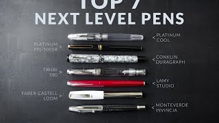 Top 7 Next Level Fountain Pens [upl. by Etolas514]