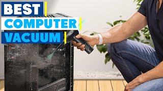 7 Best Computer Vacuum Cleaners Reviewed for 2024 [upl. by Nolte]