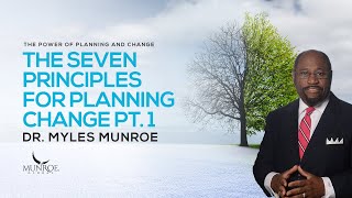 The Seven Principles For Planning Change Part 1  Dr Myles Munroe [upl. by Pubilis59]