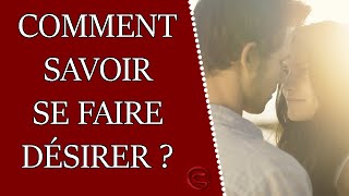 Comment savoir se faire désirer par un homme [upl. by Lanae]