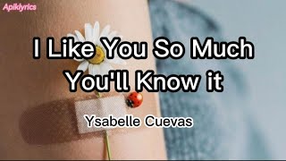 I Like You So MuchYoull Know ItYsabelle Cuevaslyrics [upl. by Drahsir212]