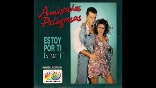 Amistades Peligrosas – Estoy Por Ti Club Beat Remix [upl. by Lorene748]