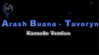 Arash Buana  Tavoryn Karaoke Version by QraOke [upl. by Emie]