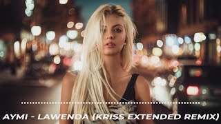 Aymi  Lawenda Kriss Extended Remix 2024 [upl. by Auot]