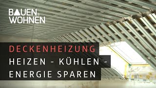 Deckenheizung – heizen kühlen und Energie sparen I BAUEN amp WOHNEN [upl. by Ahsoik]