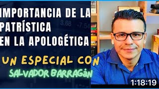 Salvador Barragán Patrística en la Apologética Con Wuinston Medina [upl. by Anifesoj534]