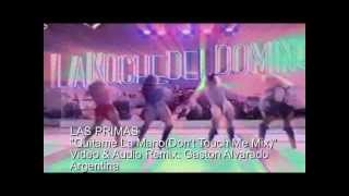 LAS PRIMAS Quitame La ManoDont Touch Me Mix [upl. by Atilem]