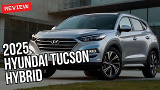 Finally  2025 Hyundai Tucson Hybrid is the Best Choice for EcoConscious Drivers [upl. by Massab558]