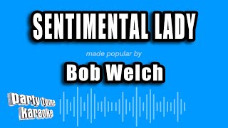 Bob Welch  Sentimental Lady Karaoke Version [upl. by Arym]