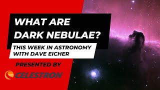 What are dark nebulae This Week in Astronomy with Dave Eicher 5222023 [upl. by Einahpet]