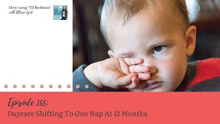 155 Daycare Shifting To One Nap At 12 Months [upl. by Nadnal]