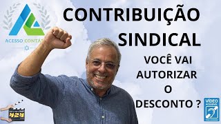 CONTRIBUIÇÃO SINDICAL VOCÊ VAI AUTORIZAR O DESCONTO [upl. by Adnaugal]