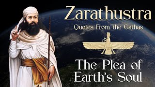 Zarathustra Quotes  The Plea of Earths Soul  Zoroastrian Meditations from the Gathas [upl. by Suivatnad]