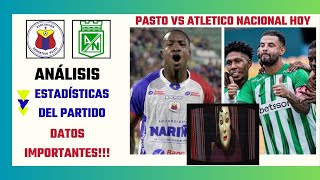 Revisamos estadísticas datos y análisis del Pasto vs Atletico Nacional por la Liga BetPlay 2024 [upl. by Sofia559]