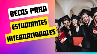 Becas Para Estudiantes Internacionales [upl. by Teresita]