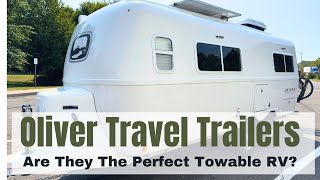 Are Oliver Travel Trailers The Best Towable RVs Made [upl. by Hourigan]