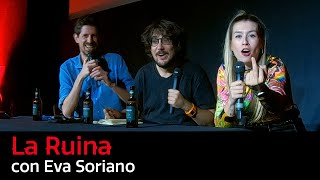 104 La Ruina con Eva Soriano [upl. by Town]