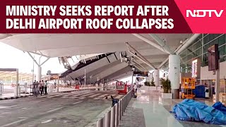 Delhi Airport Issue  Delhi Airport Roof Collapse Fallout Ministry Orders War Rooms [upl. by Lena]