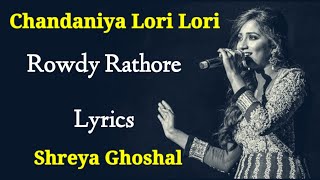 Chandaniya Lori Lori Lori LYRICS  Shreya Ghoshal  Sajid Wajid Sameer  Rowdy Rathore  Akshay K [upl. by Grizel]