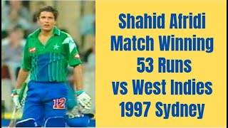 Shahid Afridi Match Winning 53 Runs  Pakistan vs West Indies  1997 CampU Series 1st Final  Sydney [upl. by Wheelwright]