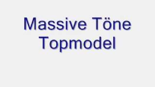 Massive Töne Topmodel [upl. by Nnalyrehs260]