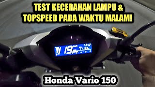 Honda Vario 150cc  TEST KECERAHAN LAMPU amp TOPSPEED PADA WAKTU MALAM [upl. by Draper]