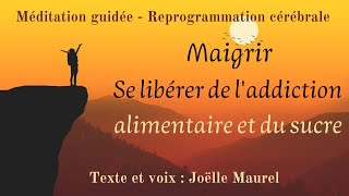 Se libérer de laddiction alimentaire et au sucre Maigrir Reprogrammation cérébrale avec J Maurel [upl. by Eenahpets906]