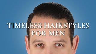 5 Classic amp Timelessly Stylish Hairstyles for Men [upl. by Akinehs359]