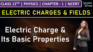 Class 12th Physics  Electric Charge amp Its Basic Properties  Chapter 1  NCERT [upl. by Oglesby]