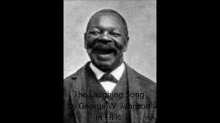 The Laughing Song  George W Johnson 1898 [upl. by Dumah566]