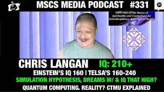 Chris Langan IQ 210 Einstein’s 160 1 In World Simulation Theory Of Everything  Mscs Media 334 [upl. by Zacharie]