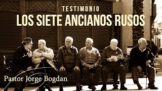 Testimonio  7 Ancianos Rusos Jorge Bogdan Completo Audio Final Arreglado [upl. by Sihon]