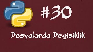 Python3 Dersleri 30  Dosyalarda değişiklik yapmak [upl. by Steck720]