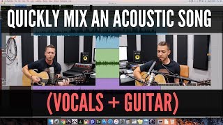 How To Quickly Mix An Acoustic Song Performance vocals  guitar [upl. by Lenhart154]