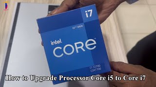 How to Upgrade Processor Core i5 to Core i7  CPU Upgrade  12th Gen  2023 [upl. by Joe747]