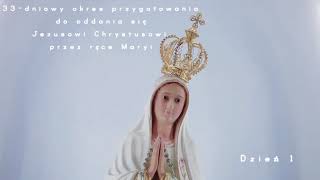 Dzień 1  33dniowy okres przygotowania do oddania się Jezusowi Chrystusowi przez ręce Maryi [upl. by Duaner]