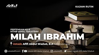 08 MILAH IBRAHIM  Ustadz Afifi Abdul Wadud BA [upl. by Adnuahsor799]