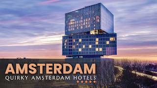 12 Quirky Best Luxury AMSTERDAM HOTELS for a Unique Dutch Experience Where to Stay in Amsterdam [upl. by Fulton]