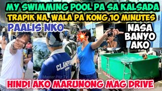 PAALIS NKO MY SWIMMING POOL PA SA KALSADA TRAPIK NA NASA BANYO AKO WALA PA KONG 10 MINUTES [upl. by Christal]