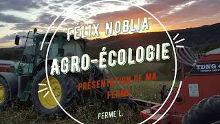 Agroécologie presentation de ma ferme Felix Noblia Semis direct agriculture bio et pâturage [upl. by Gerg]