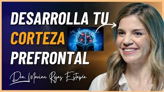 Desarrolla Tu Corteza Prefrontal  Dra Marian Rojas Estapé [upl. by Ronald]