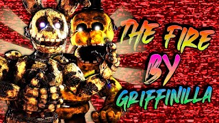 FNAFSFM  quotThe Fire by Griffinilla quot  Full Fnaf Animation [upl. by Hengel]