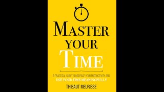 MASTER YOUR TIME by Thibaut Meurisse [upl. by Ariay351]