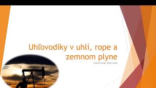 Uhľovodíky v uhlí rope a zemnom plyne [upl. by Ahsiemaj]