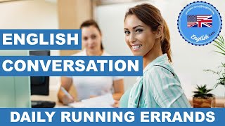 TOTAL English conversation  Daily Running Errands Situations Listen [upl. by Reinertson]