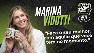 quotFaça o seu melhor com aquilo que você tem no momentoquot MARINA VIDOTTI  FalaTimeCast 11 [upl. by Ennayoj]