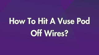 How To Hit A Vuse Pod Off Wires [upl. by Eidurt]