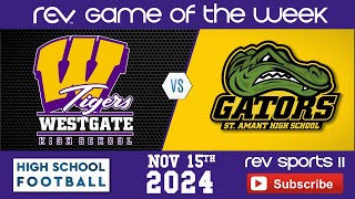 REV GOTW • DIV I Non Select Bidistrict Rd 18 Westgate Tigers 72 Vs 15 St Amant Gators 72 [upl. by Aeslahc]