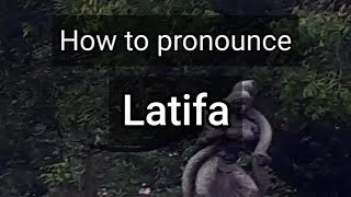 How to Pronounce Latifa [upl. by Hnim628]