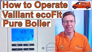 How to Operate Vaillant ecoFit Pure Combination Boiler Adjust Hot Water amp Heating amp Lots More [upl. by O'Dell]